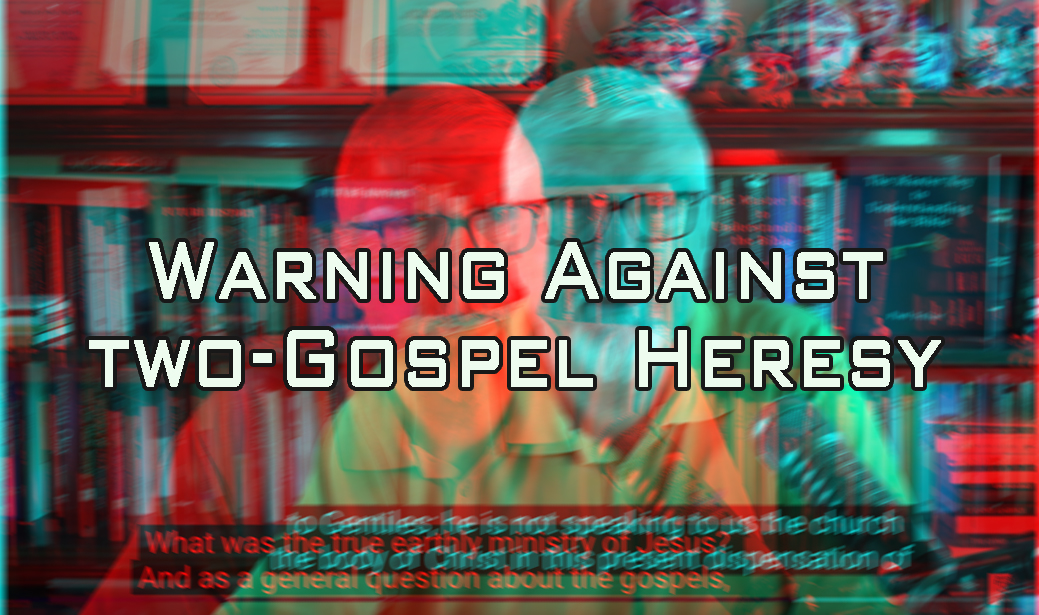 Warning Against Two-Gospel Heresy